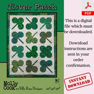 May include: A digital download pattern for a quilt featuring a clover patch design. The quilt is made up of nine green clover-shaped blocks on a white background. The title "Clover Patch" is at the top of the image. The text "Molly Cook for Villa Rosa Designs" is at the bottom of the image.