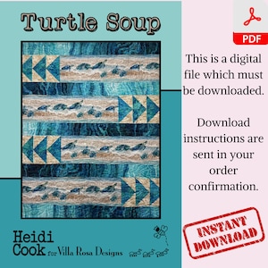 May include: A digital download pattern for a quilt featuring a turtle soup design. The quilt is made up of blue and beige fabric with a pattern of turtles swimming in the ocean. The pattern is called "Turtle Soup" and is by Heidi Cook for Villa Rosa Designs.