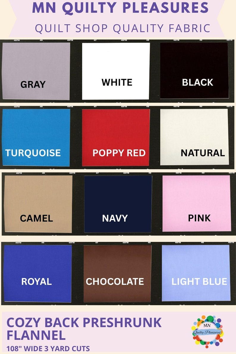 May include: A fabric swatch display featuring various colors including gray, white, black, turquoise, poppy red, natural, camel, navy, pink, royal, chocolate, and light blue. The text reads "MN Quilty Pleasures" and "Cozy Back Preshrunk Flannel".