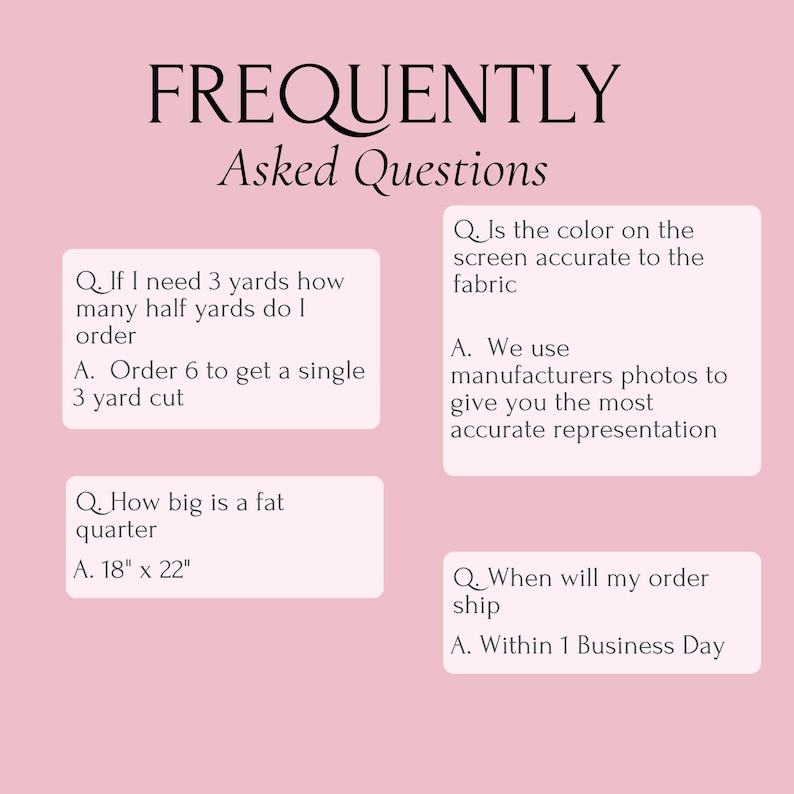 Op de afbeelding: Een lichtroze informatieve afbeelding met de titel FREQUENTLY Asked Questions. Het bevat vier vraag-en-antwoordsecties over het bestellen van stof, inclusief een fat quarter-maat van 45,7 cm bij 55,9 cm, kleurnauwkeurigheid en verzendtijden.