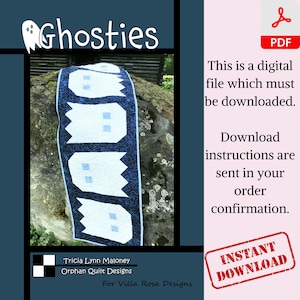 May include: A digital download pattern for a quilt featuring a row of white ghosts with blue accents on a dark blue background. The pattern is titled "Ghosties" and is by Tricia Lynn Maloney, Orphan Quilt Designs for Villa Rosa Designs.