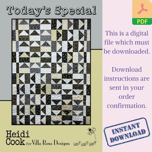 May include: A digital PDF quilt pattern by Heidi Cook for Villa Rosa Designs. The quilt features a geometric design in black, white, and tan fabrics. The words "Today's Special" and "Instant Download" are also visible.