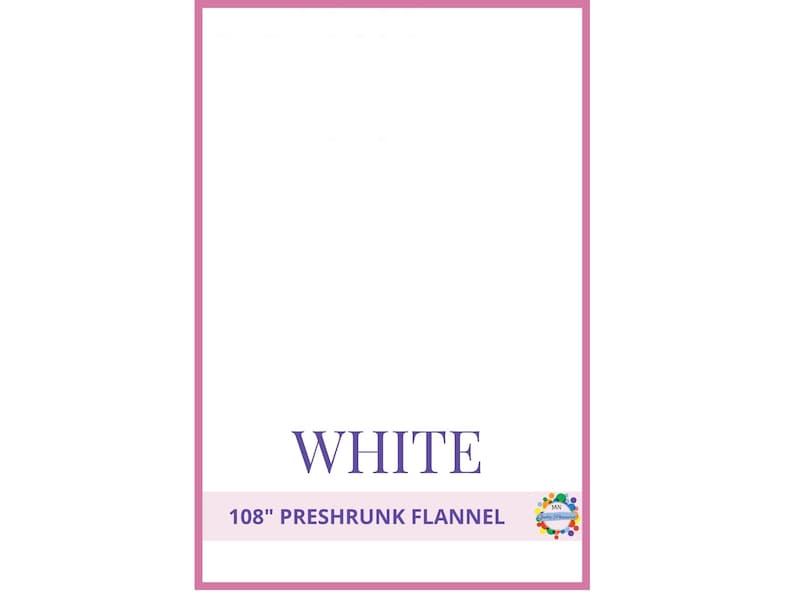 May include: White preshrunk flannel fabric with a pink border. The word "WHITE" is displayed in a stylized purple font. The text "108" preshrunk flannel" is below the word "WHITE". A colorful logo is in the bottom right corner.