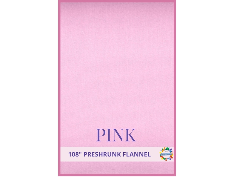 May include: A pink preshrunk flannel fabric with a pink border. The word "PINK" is displayed in dark purple text. The text "108" preshrunk flannel" is displayed in white text.