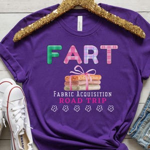 Funny FART Fabric Acquisition Road Trip Funny Sewing T-Shirt Sewing Lover T Shirt Sewciopath Quilter Gift Sew and Sew Sewing Quilt Shirt