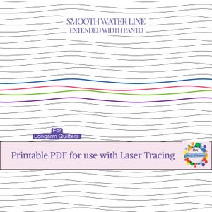 May include: A digital quilting pattern with the text "SMOOTH WATER LINE EXTENDED WIDTH PANTO." The design features wavy lines and colored accent lines. The text "Printable PDF for use with Laser Tracing" is also included.