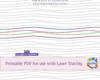 May include: A digital quilting pattern with the text "SMOOTH WATER LINE EXTENDED WIDTH PANTO." The design features wavy lines and colored accent lines. The text "Printable PDF for use with Laser Tracing" is also included.