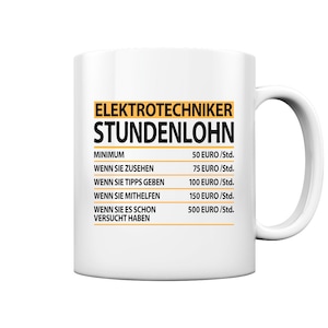 Könnte beinhalten: Weiße Keramiktasse mit einer schwarzen und gelben Grafik, auf der "Elektrotechniker Stundenlohn" steht und die Stundensätze für verschiedene Hilfeleistungen auflistet. Die Sätze sind in Euro pro Stunde.