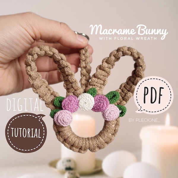 PDF TUTORIAL for Macrame Bunny with Floral Wreath / Macrame rabbit keychain DIY / Spring bunny craft / Instant download /Digital Pattern