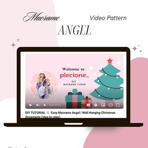 May include: A laptop screen displaying a video tutorial on how to make a macrame angel ornament. The video is titled "Easy Macrame Angel | Wall Hanging Christmas Ornaments (step by step)" and features a woman demonstrating the craft. The video is from the YouTube channel "plecione_ DIY Macrame Video".