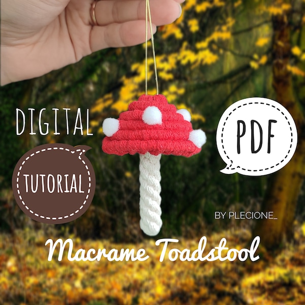 PDF Tutorial of Macrame Toadstool for beginners / Mushroom DIY / Christmas Tree Ornament / Autumn decor / Instant download / Digital Pattern