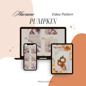 May include: A digital video pattern for a macrame pumpkin, displayed on a laptop, smartphone, and tablet. The screens show step-by-step instructions. The tablet displays the text "Macrame Pumpkin" and "Digital PDF Tutorial". The background is white and orange.
