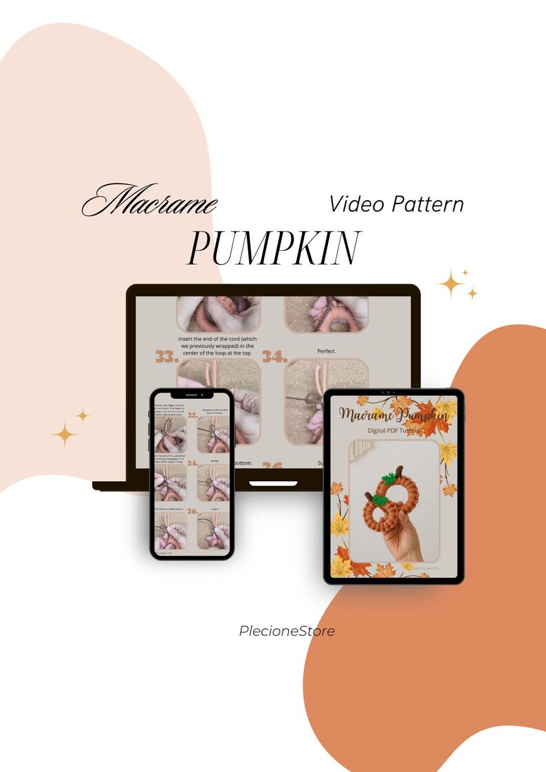 May include: A digital video pattern for a macrame pumpkin, displayed on a laptop, smartphone, and tablet. The screens show step-by-step instructions. The tablet displays the text "Macrame Pumpkin" and "Digital PDF Tutorial". The background is white and orange.