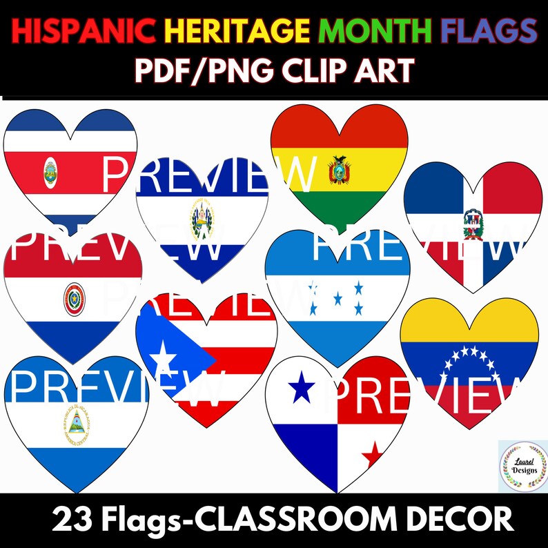 May include: 23 heart-shaped flags representing Hispanic Heritage Month. The flags are in various colors, including red, white, blue, yellow, green, and black. The flags are arranged in a grid pattern. The text "HISPANIC HERITAGE MONTH FLAGS" and "PDF/PNG CLIP ART" is at the top of the image. The text "23 Flags-CLASSROOM DECOR" is at the bottom of the image.