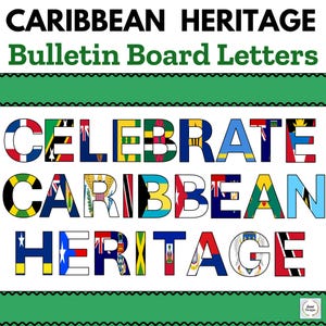 May include: Celebrate Caribbean Heritage bulletin board letters featuring flags from various Caribbean countries. The letters are white with a black outline and each letter is decorated with a different Caribbean flag.