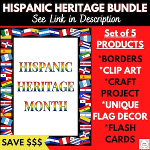 May include: A red background with a white frame of various Latin American flags. The text "HISPANIC HERITAGE BUNDLE" is at the top of the image. The text "See Link in Description" is below the title. The text "HISPANIC HERITAGE MONTH" is in the center of the image. The text "Set of 5 PRODUCTS" is on the right side of the image. The text "*BORDERS *CLIP ART *CRAFT PROJECT *UNIQUE FLAG DECOR *FLASH CARDS" is on the right side of the image. The text "SAVE $$$" is at the bottom of the image.