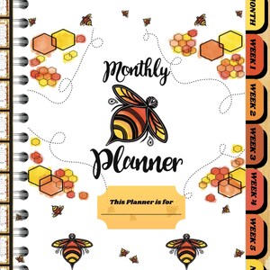 May include: A white monthly planner with a bee and honeycomb design. The cover has the text "Monthly Planner" and "This Planner is for".