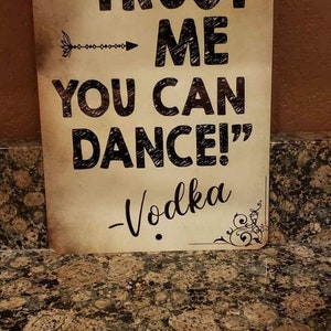 Trust me you can dance vodka drinking dorm shop funny aluminum 12x8 sign