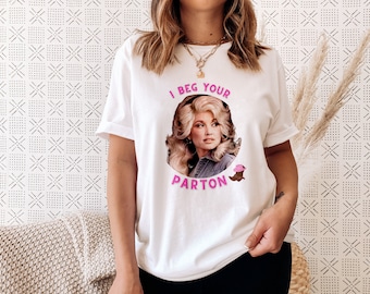 Dolly Parton T-Shirt, Unisex Jersey Tee, I Beg Your Parton