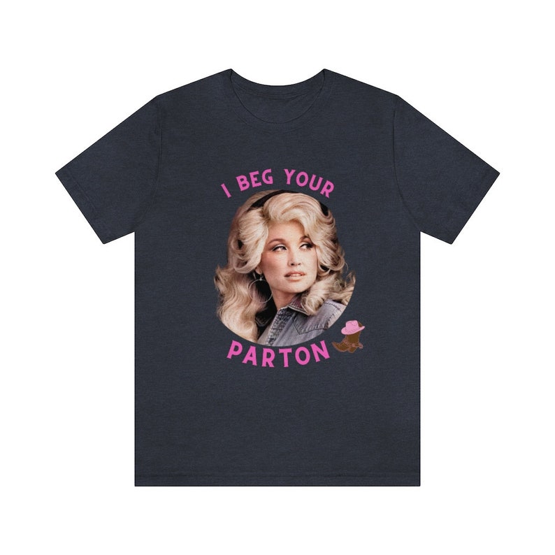 Dolly Parton T-Shirt, Unisex Jersey Tee, I Beg Your Parton image 7