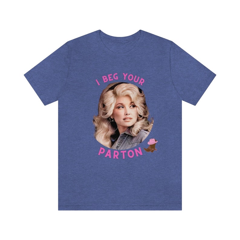 Dolly Parton T-Shirt, Unisex Jersey Tee, I Beg Your Parton image 8