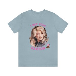 Dolly Parton T-Shirt, Unisex Jersey Tee, I Beg Your Parton image 9