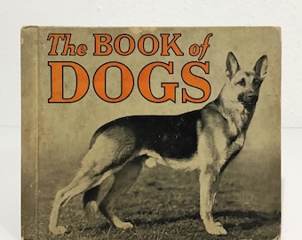 The Book of Dogs: Photographs and Descriptions of the 100 Leading Breeds - James Gilchrist Lawson - 1934 Hardcover Book