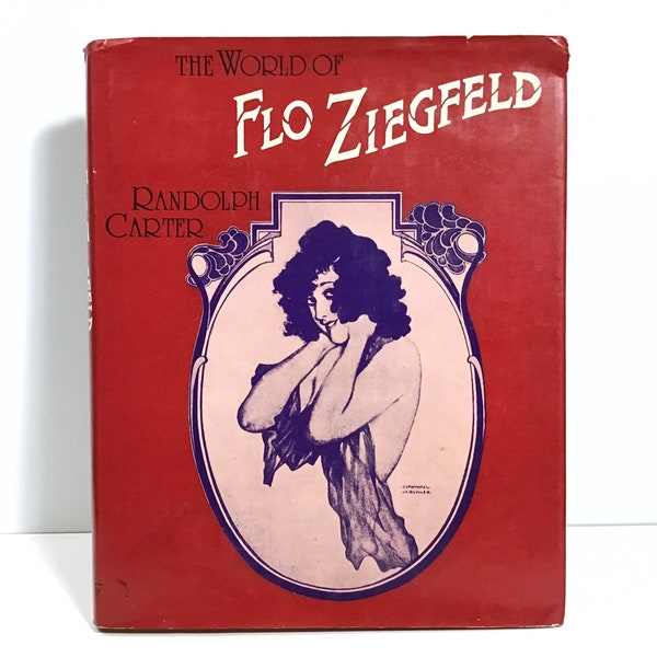 The World of Flo Ziegfeld - Randolph Carter - Vintage 1974 HCDJ Book Praeger Edition - Ziegfield Follies, 1920s Dance Theater, Film History