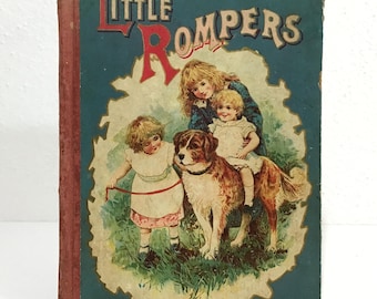 Little Rompers - 1906 Antique Illustrated Hardcover Children's Book M. A. Donohue & Co. Chicago - Victoriana Nursery Decor