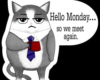 Grumpy Office Cat Sticker "Hello Monday... so we meet again." Funny Coffee Cat