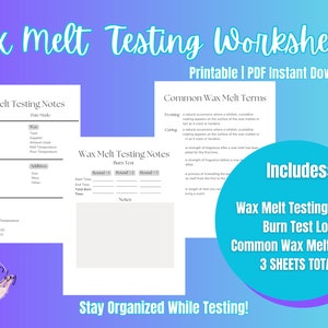 May include: Printable wax melt testing worksheets with three sheets total: Wax Melt Testing Notes, Burn Test Log, and Common Wax Melt Terms. The worksheets are in a light grey colour with black text. The text "Stay Organised While Testing!" is at the bottom of the page.