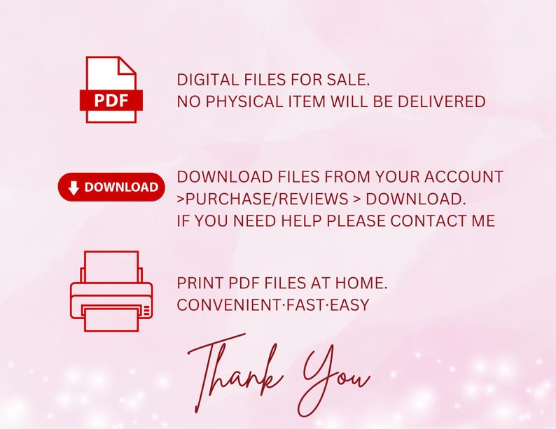 May include: Digital files for sale. No physical item will be delivered. Download files from your account > Purchase/Reviews > Download. If you need help please contact me. Print PDF files at home. Convenient-Fast-Easy. Thank You.