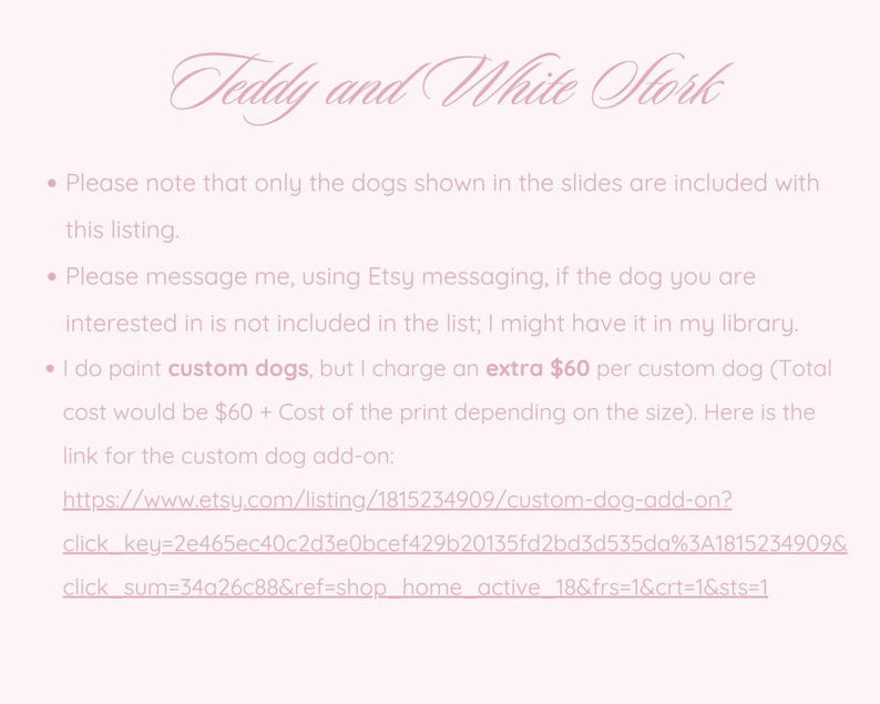 May include: A light pink background with the text "Teddy and White Stork" in a cursive font. Bullet points list details about the listing, including custom dog paintings and a link to an Etsy add-on.