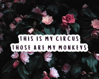 This is My Circus Those are My Monkeys Waterproof Vinyl Die Cut Sticker