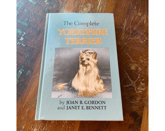 The Complete Yorkshire Terrier by Joan Gordon, Janet G. Bennett 1988 / Hardcover