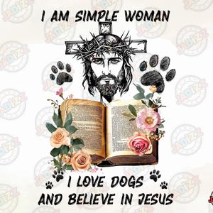 Je suis une femme simple, j'aime les chiens et je crois en Jésus Png Clipart, Foi chrétienne et conception d'amoureux des chiens, Téléchargement numérique, Sublimation
