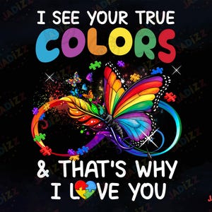 Ik zie je ware kleuren en daarom hou ik van je PNG, autismebewustzijn, autismevlinder, puzzel autismelint, autismeleven sublimatie