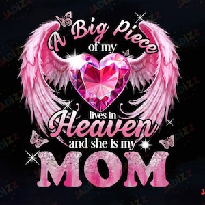 A Big Piece Of My Heart Lives In Heaven And She Is My Mom Png, Memorial, Loving Memories, Angels In Heaven, Rest In Peace, Digital Download