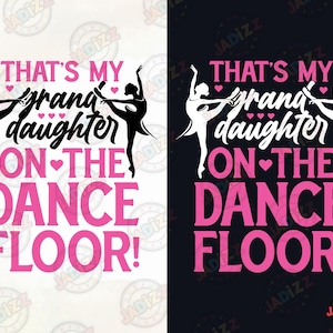 C'est ma petite-fille qui danse SVG Png Clipart, danseuse drôle, danse SVG, danseuse, cadeau pour danseuse, téléchargement numérique, sublimation