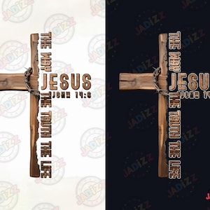 Jesus The Way The Truth And The Life PNG, Christian Png, Bible Verse Png Tee, Faith-Based Clothing, Religious Gift for Him,Instant Download