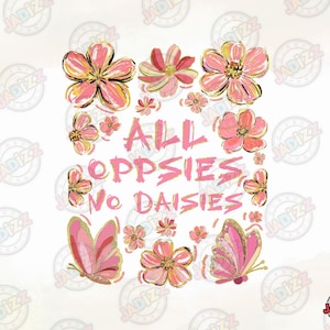 All Oopsies No Daisies PNG, Vintage Floral Png, Boho Wildflowers Png, Floral Spring Png, Funny Png, Sarcastic Png,Sublimation Designs