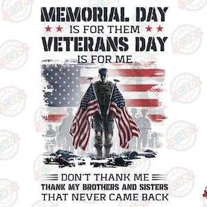 Memorial Day Is For Them Veteran's Day Is For Png, American Flag Png, Veteran Png, 4th Of July Png, Military Dad, Army Dad Png, Sublimation