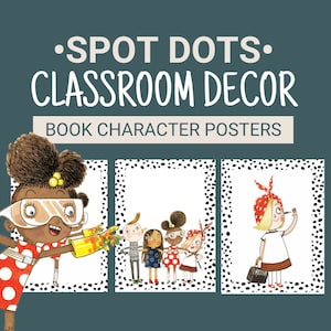 May include: Classroom decor featuring illustrated book character posters. The posters have a white background with black polka dots. The image includes the text "Spot Dots Classroom Decor Book Character Posters". The illustrations depict children in various outfits.