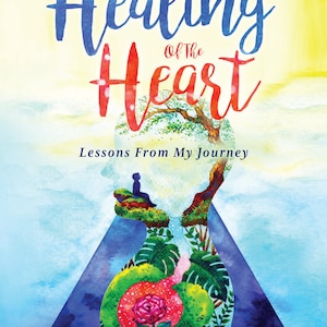 K&ouml;nnte beinhalten: Buchcover mit dem Titel "Healing of the Heart" in blauer und roter Schrift. Das Cover zeigt eine Aquarellillustration einer Personensilhouette mit einer inneren Landschaft, einschlie&szlig;lich eines Baumes, einer Rose und einer Figur. Der Name des Autors steht unten.