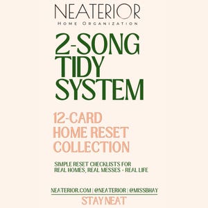 May include: A graphic card set titled 2-Song Tidy System and 12-Card Home Reset Collection by Neaterior Home Organisation. The text includes Simple Reset Checklists for Real Homes, Real Messes + Real Life, website and social media handles, and Stay Neat.