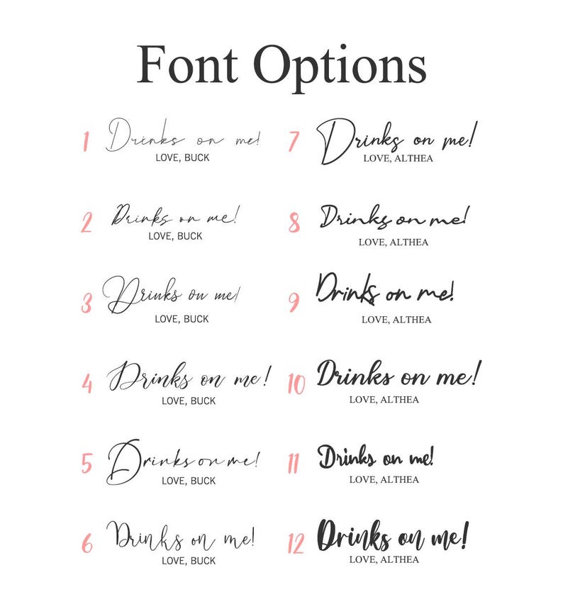 May include: A white background displays a selection of 12 font options for the phrase "Drinks on me!" with the names "LOVE, BUCK" and "LOVE, ALTHEA" below each option. The text "Font Options" is at the top.
