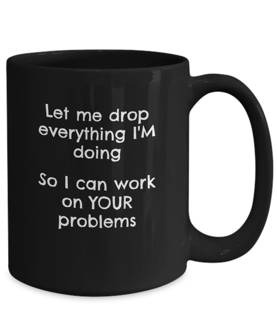 Drop Everything Coffee Mug in Black, Funny Coffee Mug, Venting Stress ...