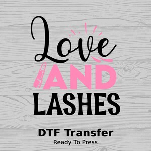 Love And Lashes | DTF Transfer | Ready to Press | Makeup | Makeup Artist