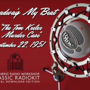 Broadway&#39;s My Beat &#39;The Tom Keeler Murder Case&#39; September 22, 1951 radio script kit digital edition