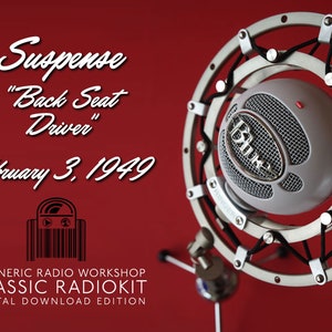 May include: A silver microphone with a black pop filter in front of a red background. The text "Suspense "Back Seat Driver" February 3, 1949" is visible in white lettering. The text "A GENERIC RADIO WORKSHOP CLASSIC RADIOKIT DIGITAL DOWNLOAD EDITION" is also visible in white lettering.